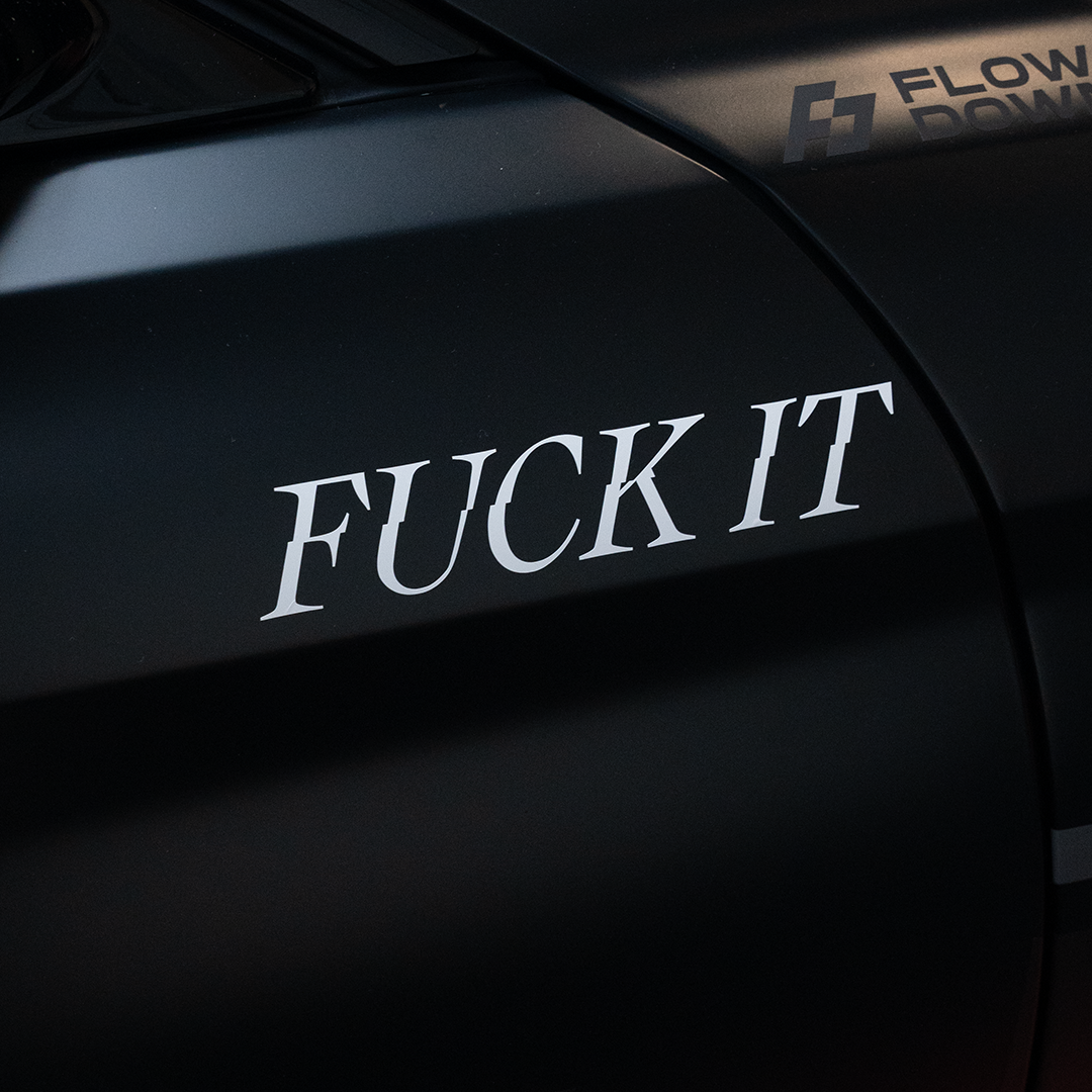 F*CK IT STICKER   FLOW DOWN®