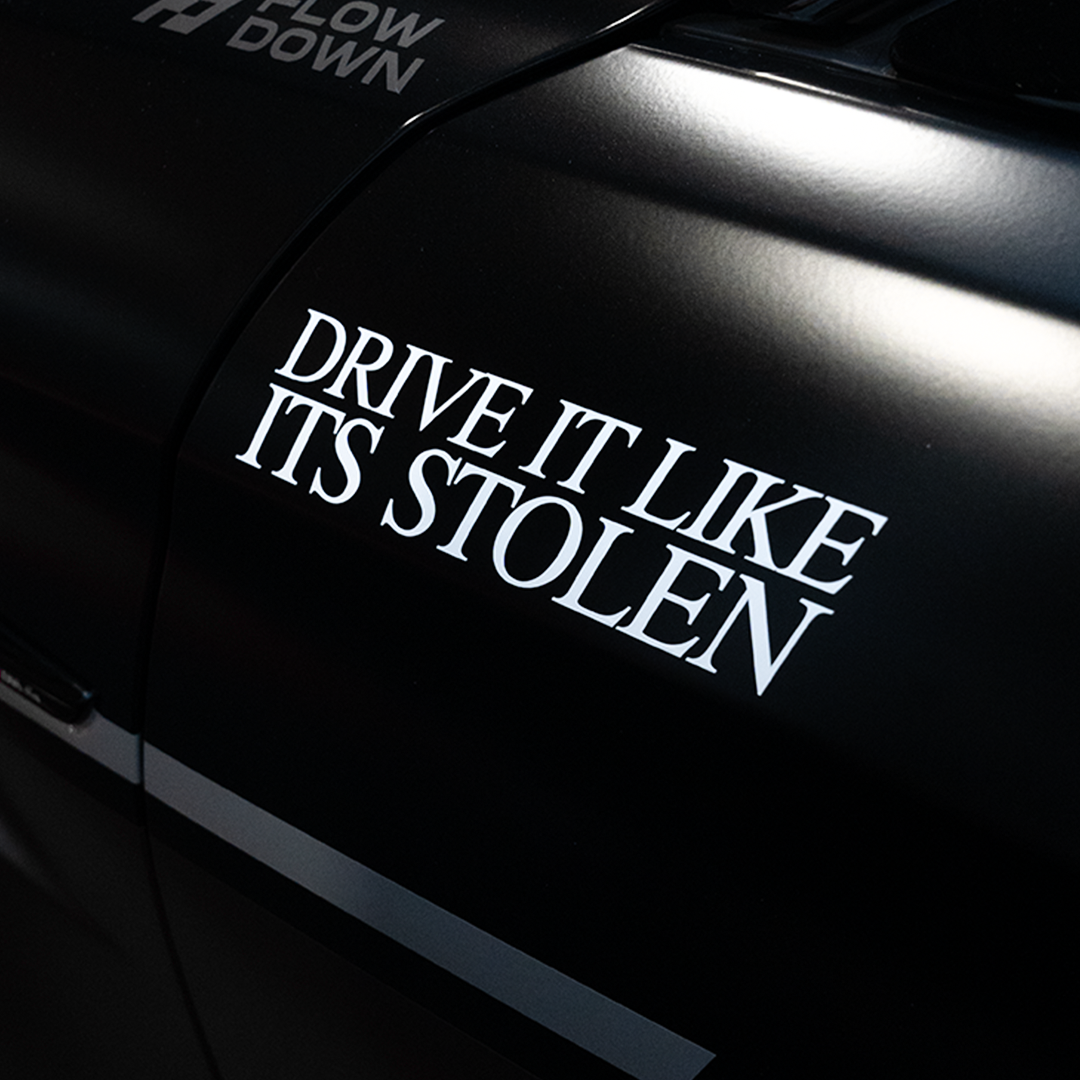 DRIVE IT LIKE ITS STOLEN STICKER   FLOW DOWN®
